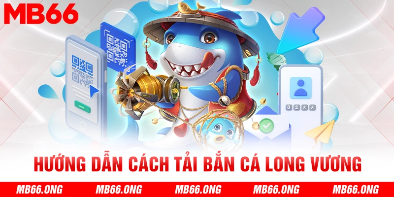 Người chơi có thể tải game bắn cá Long Vương về để giải trí nhanh chóng